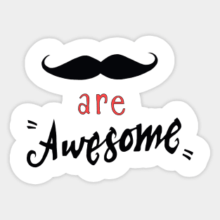 Mustache are awesome Sticker